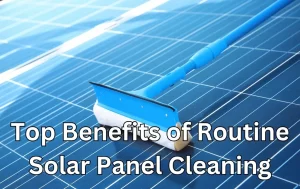 benefits of solar panel cleaning